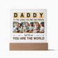(Photo Inserted) You Are The World To Us - Dad Acrylic Plaque #01