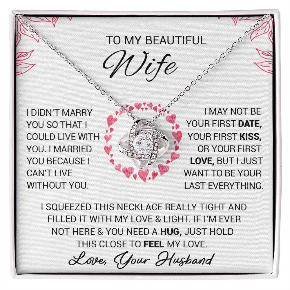 To My Beautiful Wife - I Cant Live Without You - Love Knot Necklace