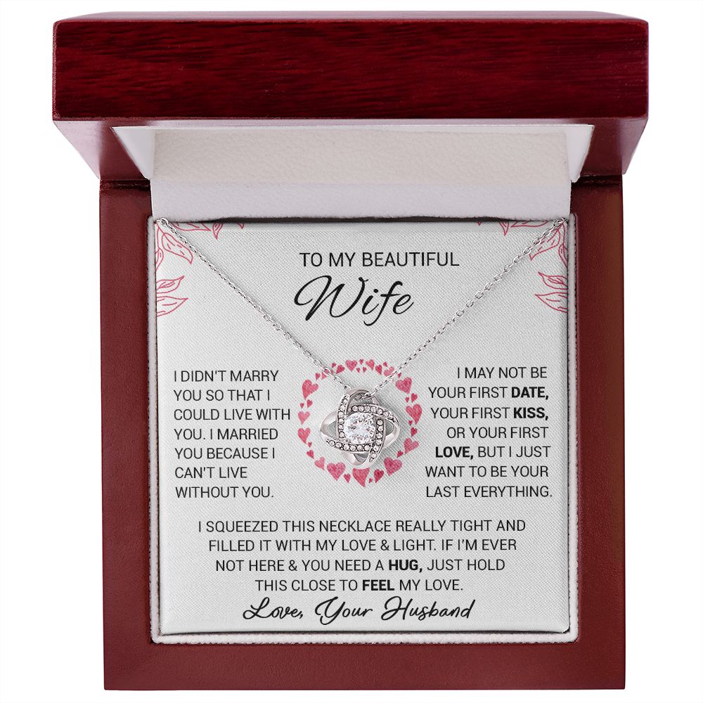 To My Beautiful Wife - I Cant Live Without You - Love Knot Necklace